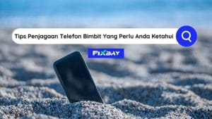 Tips-Penjagaan-Telefon-Bimbit-Yang-Perlu-Anda-Ketahui