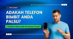 Panduan Menyemak Ketulenan Peranti Di Pasaran